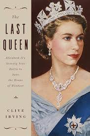 The Last Queen : Elizabeth II's Seventy Year Battle to Save the House of Windsor: The Platinum Jubilee Edition